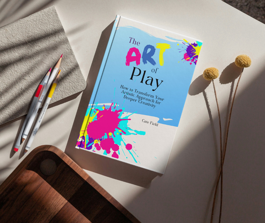 The Art of Play: Rediscover Your Creativity With Joy