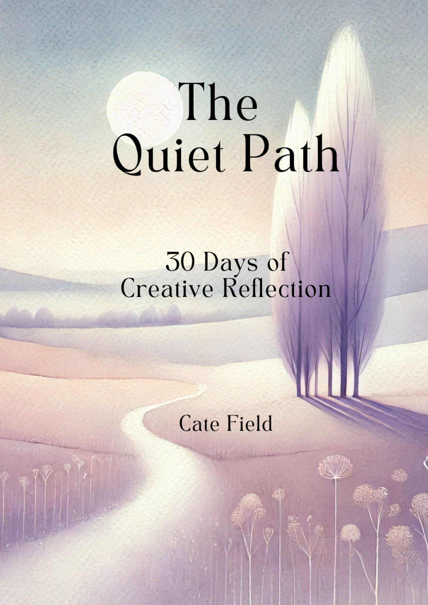 The Quiet Path - 30 Days of Creative Reflection